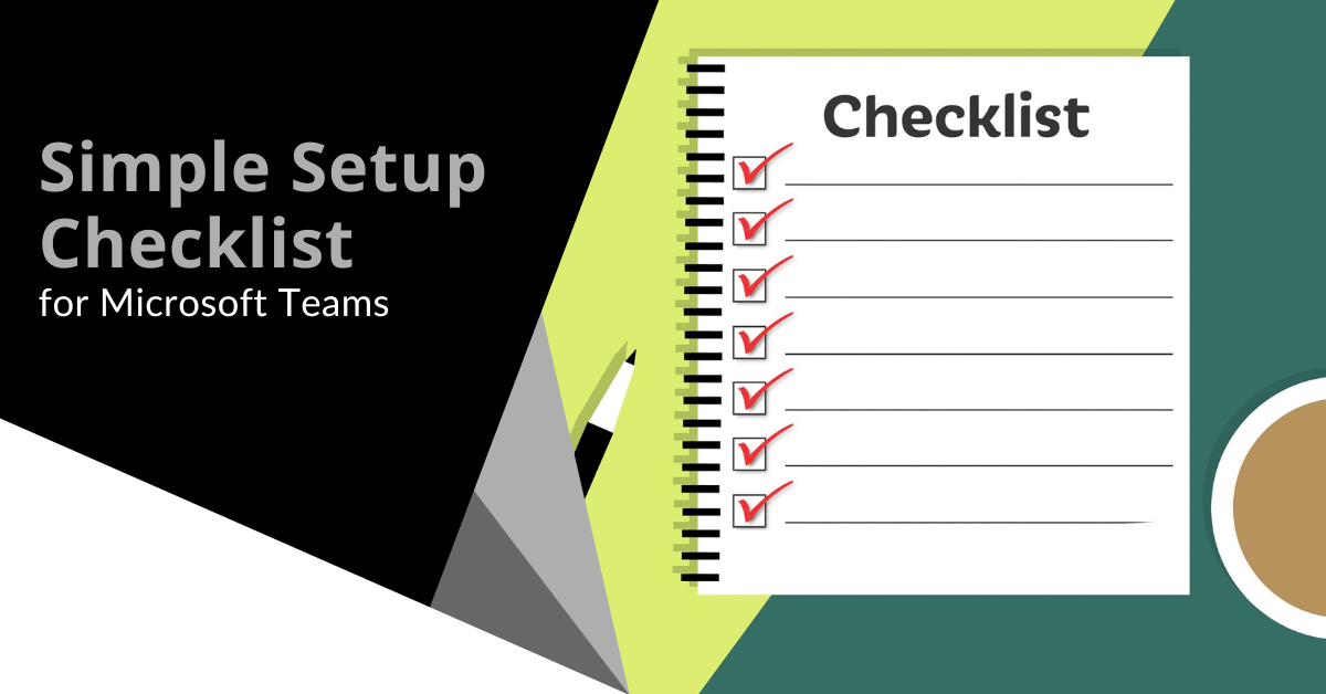 Simple Setup Checklist for Microsoft Teams