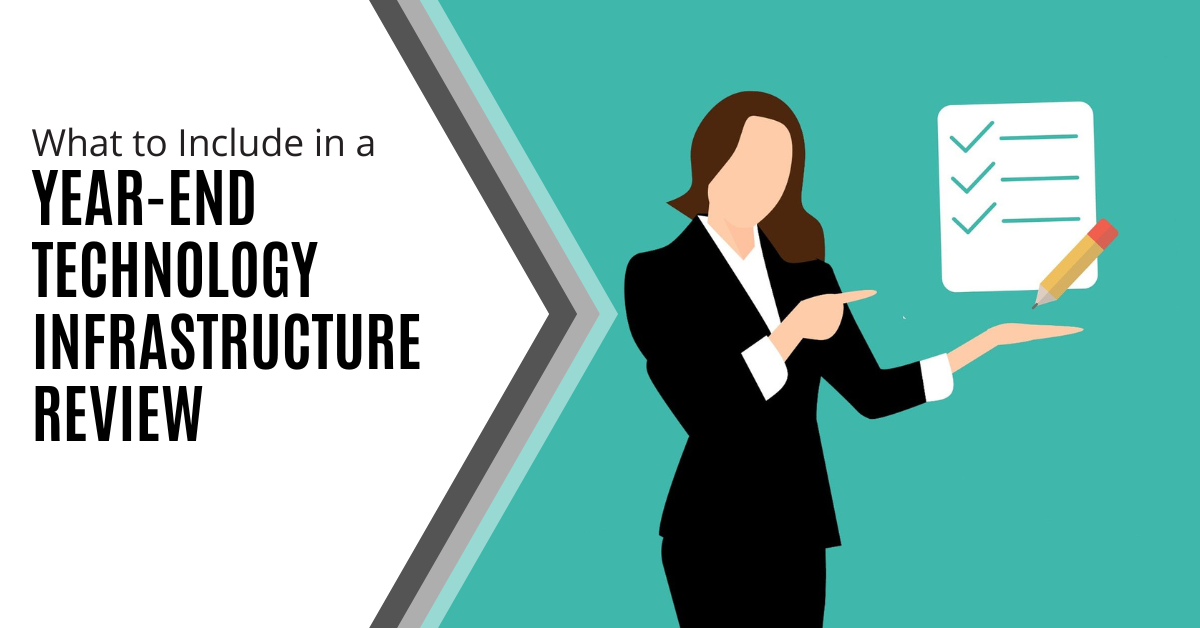 What to Include in a Year-end Technology Infrastructure Review