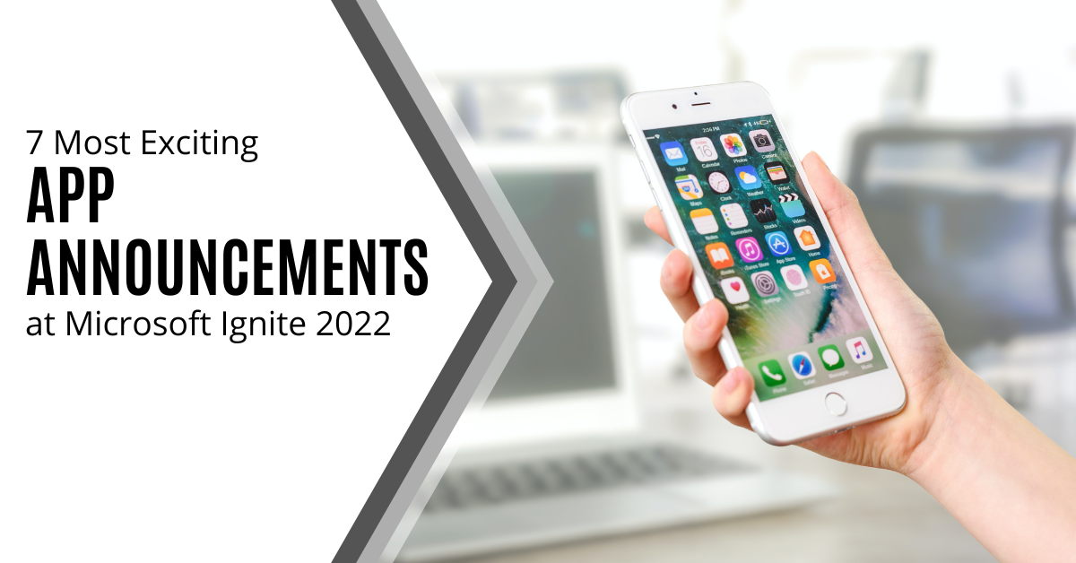 7 Exciting App Announcements at Microsoft Ignite 2022