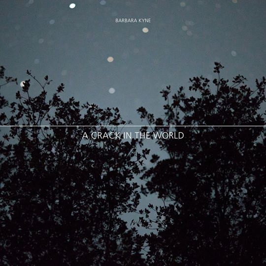 Barbara Kyne: A Crack in the World, 2016