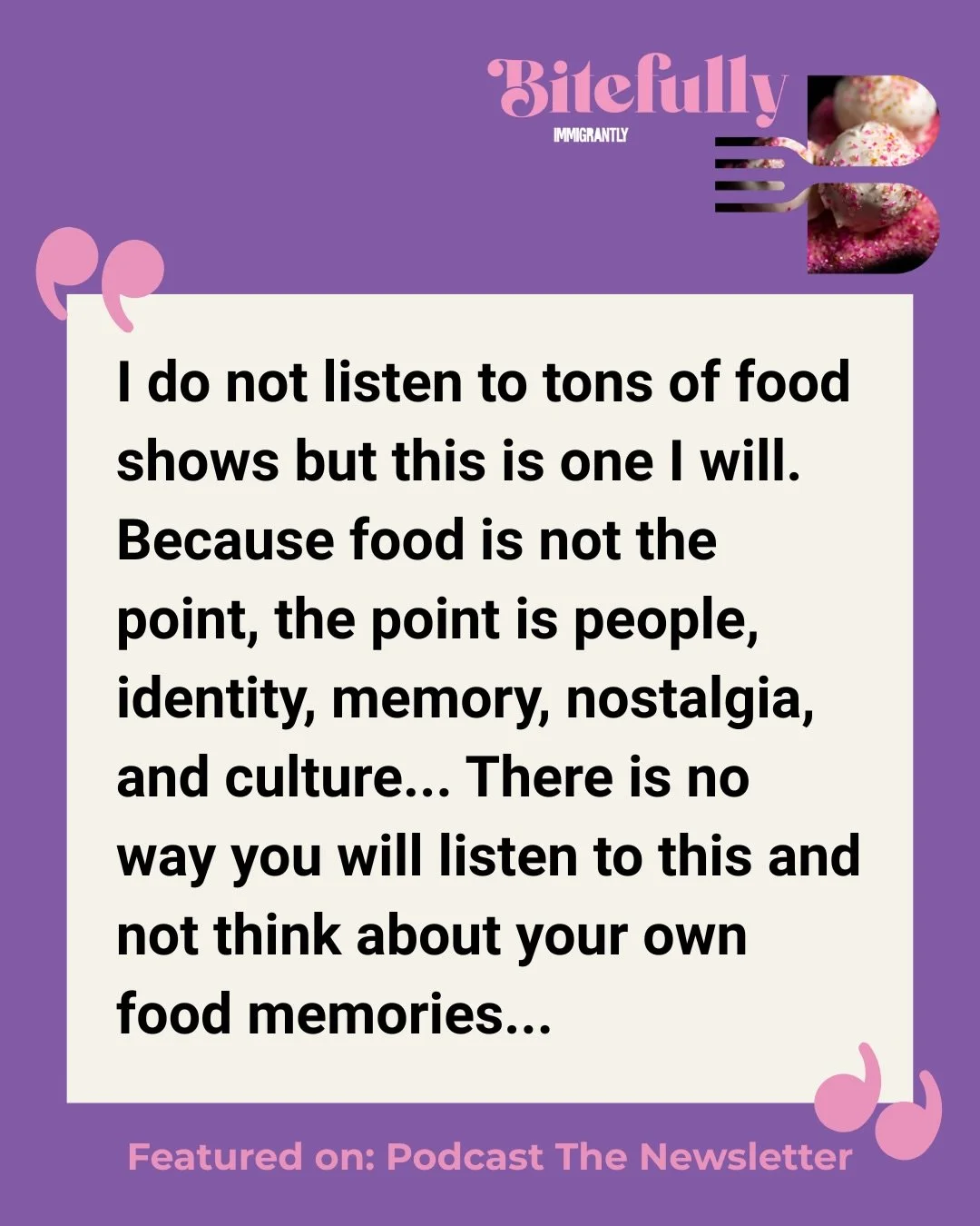 One of my favorite lines from this review:

&ldquo;Food is not the point, the point is people.&rdquo;

That&rsquo;s exactly what Bitefully was created to be.

Not just another food podcast, but a space where conversations about food become conversati