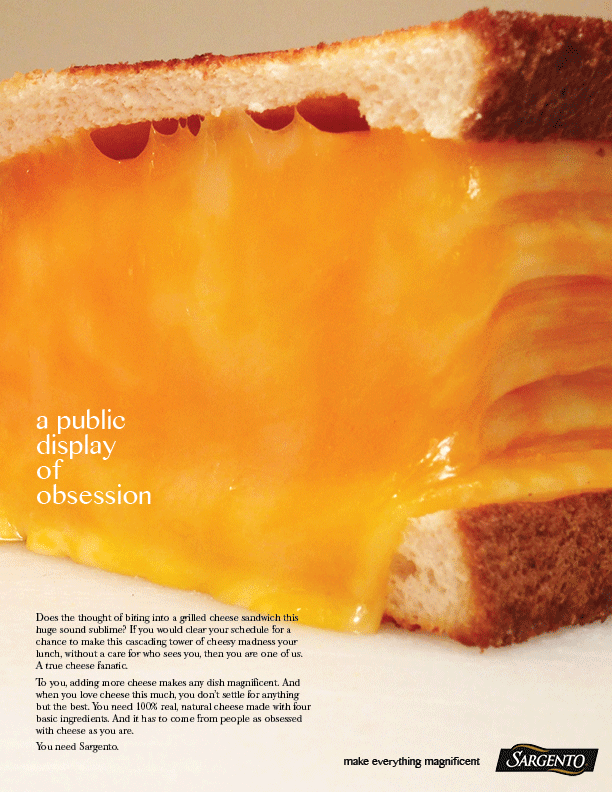  Body copy:  Does the thought of biting into a grilled cheese sandwich this huge sound sublime? If you would clear your schedule for a chance to make this cascading tower of cheesy madness your lunch, without a care for who sees you, then you are one