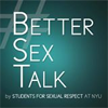 Better Sex Talk Zine Project, Spring 2015
