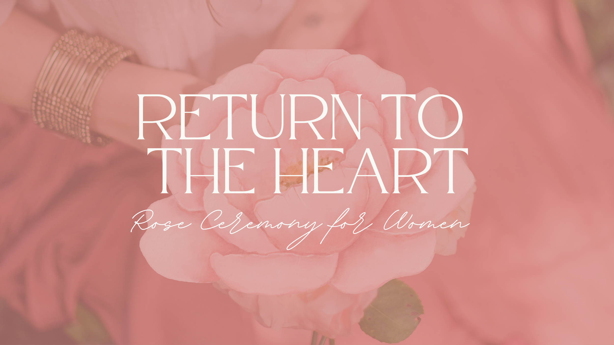 Return to the Heart - A Rose Ceremony