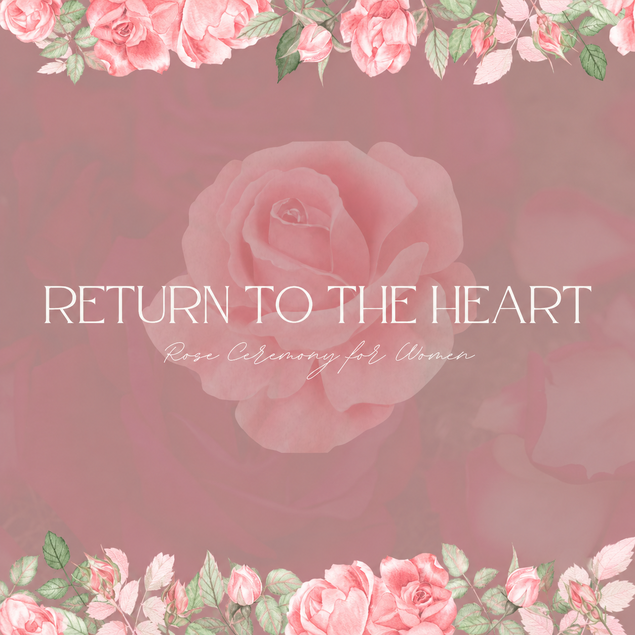 Return to the Heart – A Rose Ceremony
