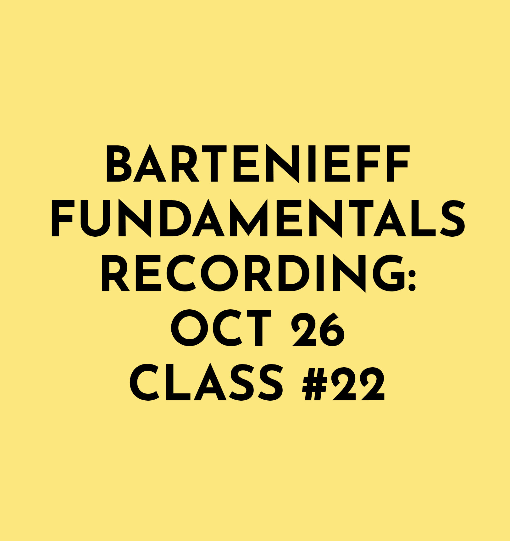 Bartenieff Fundamentals Recording: Oct 26: Class 22