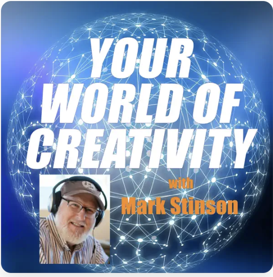 COMING SOON! Your World of Creativity with Mark Stinson