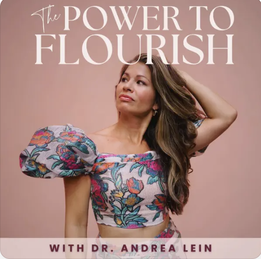 COMING SOON: The Power to Flourish with Dr. Andrea Lein