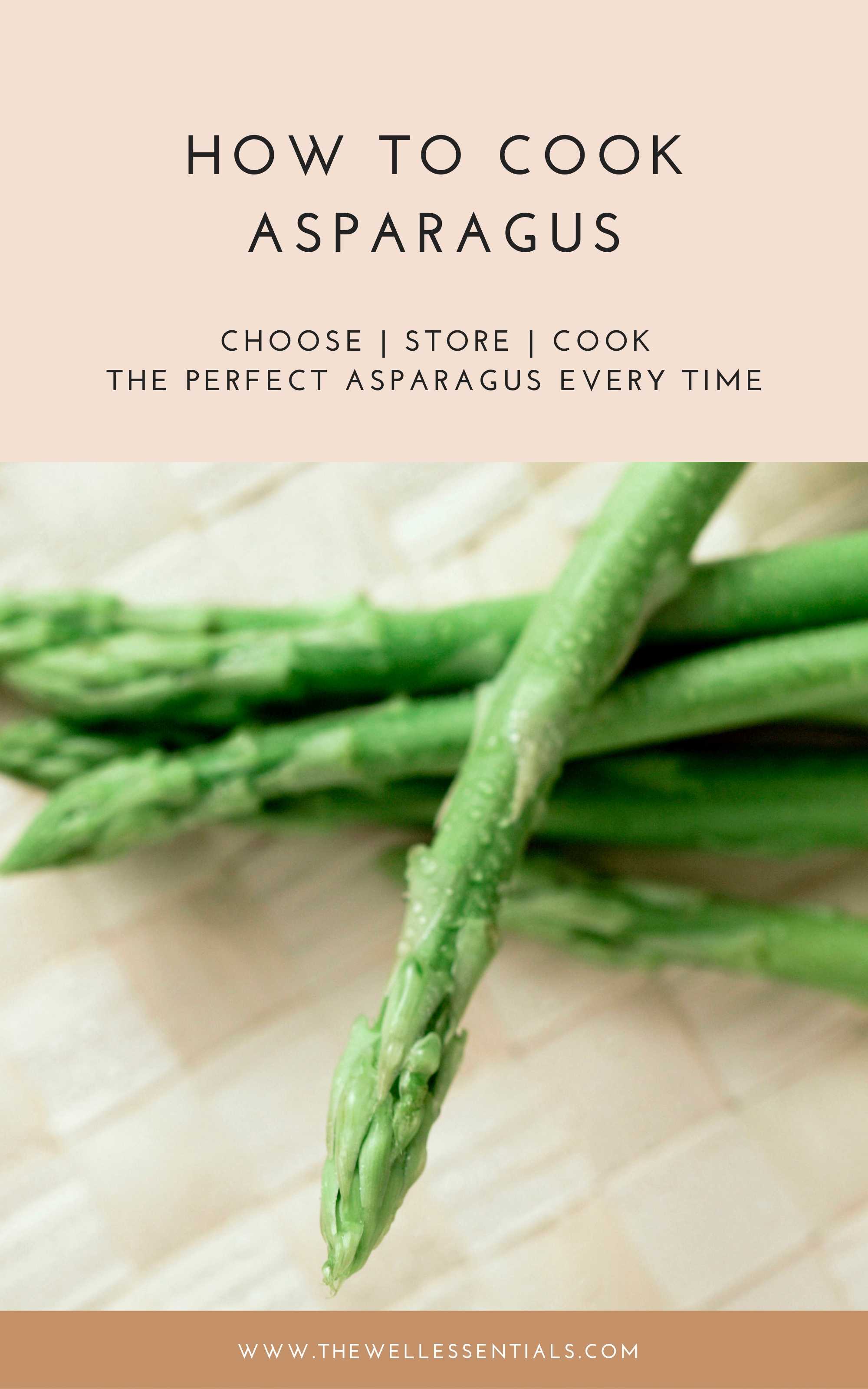 How To Choose Store And Cook Asparagus Perfectly Every Time
