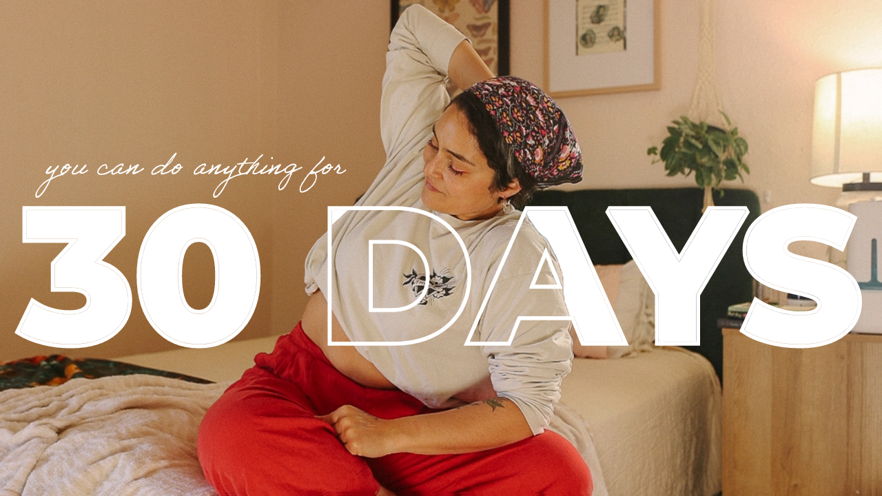 You Can Do Anything for 30 Days