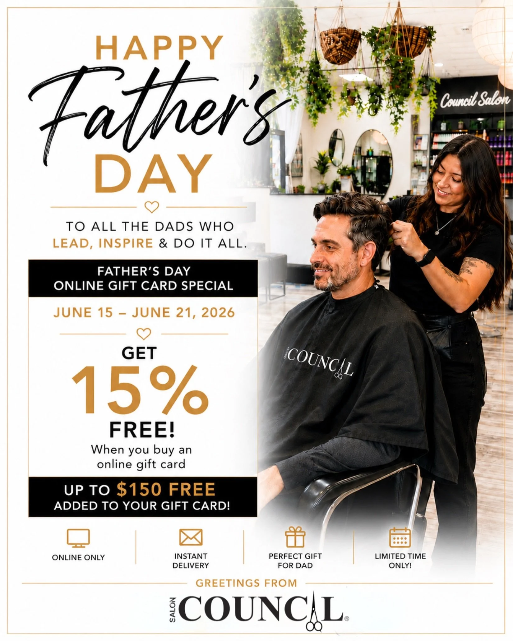 🎁 Father&rsquo;s Day Gift Card Special is Here! 

Celebrate Dad with the gift of self-care, confidence, and great hair.

From June 15&ndash;21, 2026, purchase an online gift card and receive 15% EXTRA VALUE FREE!

✨ Up to $150 FREE added to your gif
