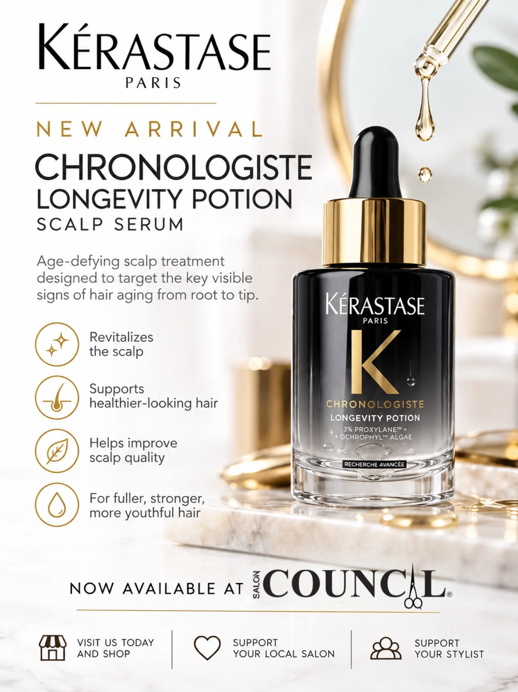 NEW ARRIVAL AT SALON COUNCIL! ✨

Meet the NEW K&eacute;rastase Chronologiste Longevity Potion Scalp Serum! 🖤 A luxurious age-defying scalp treatment designed to revitalize your scalp and promote healthier, fuller-looking hair from root to tip.

🛍️ 