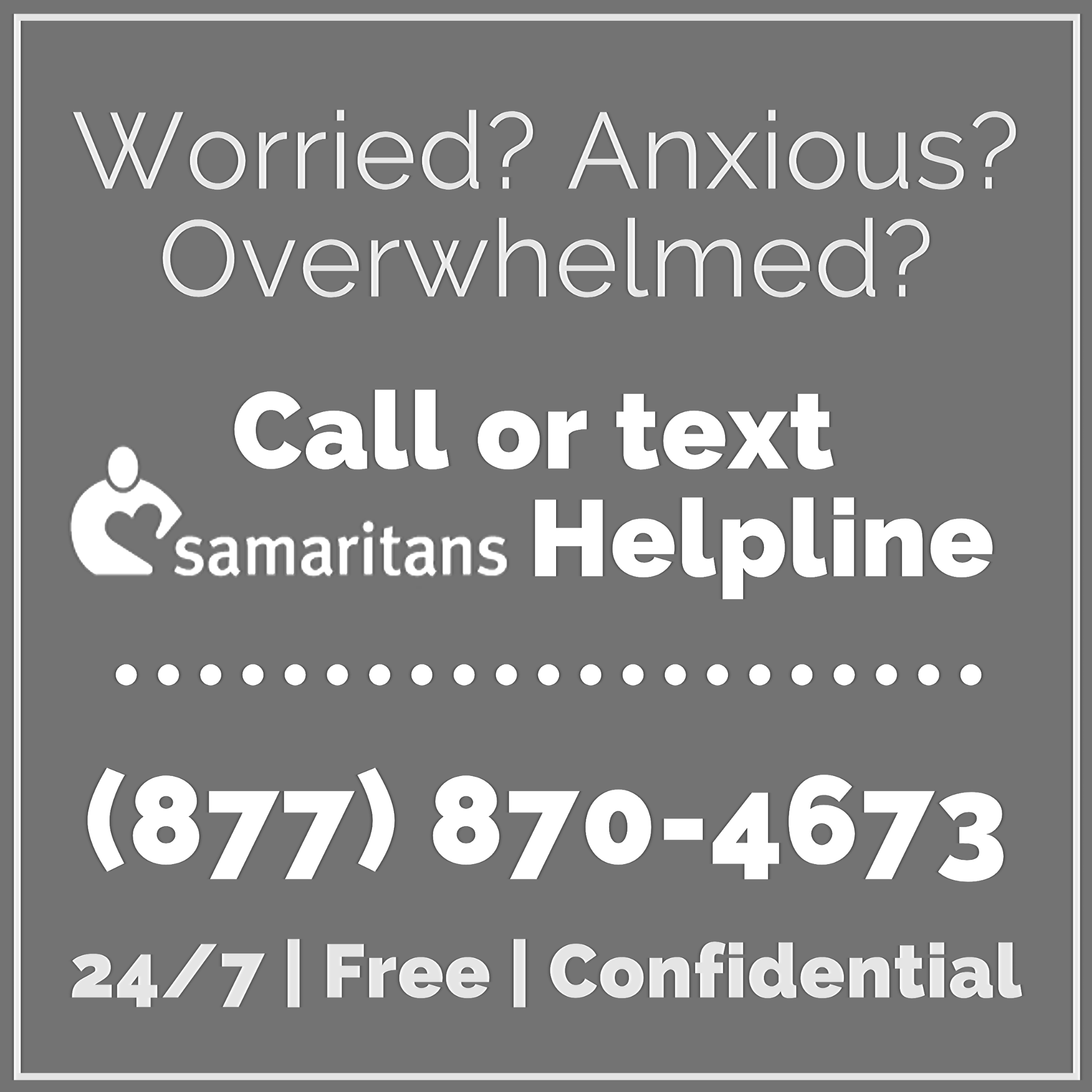 Samartians Helpline: 877-870-4673 Ad