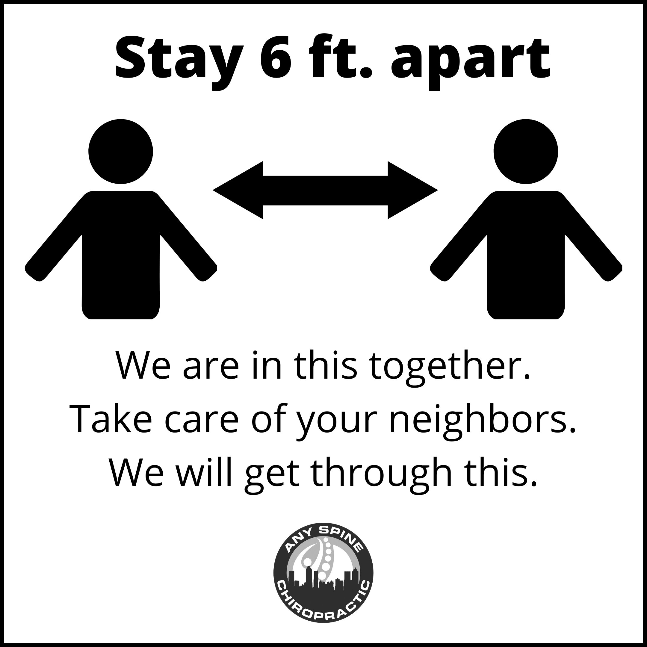 Stay 6ft. apart. We are in this together. Take care of your neighbors. We will get through this. Ad Campaign