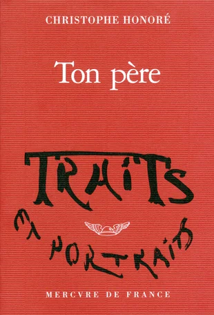The first segment to Honoré’s multimedia trilogy, the novel Ton père (2017).