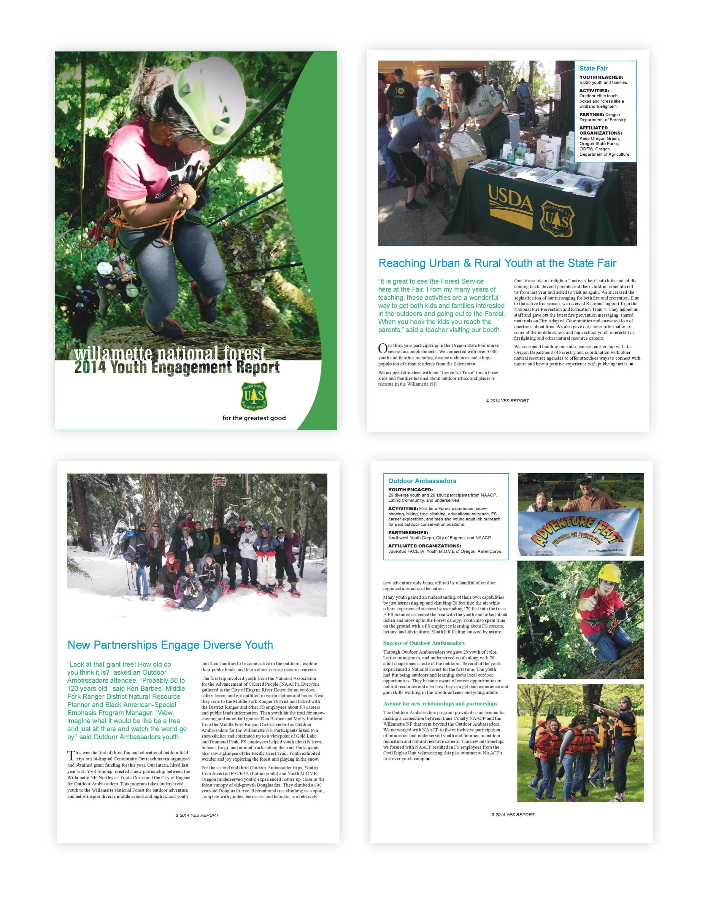   Client:  Willamette National Forest, Youth Outreach Report. Designed layout, included branding,&nbsp; gathered information, and wrote and edited text.  Result:  Showcased outreach and helped obtain program funding.    