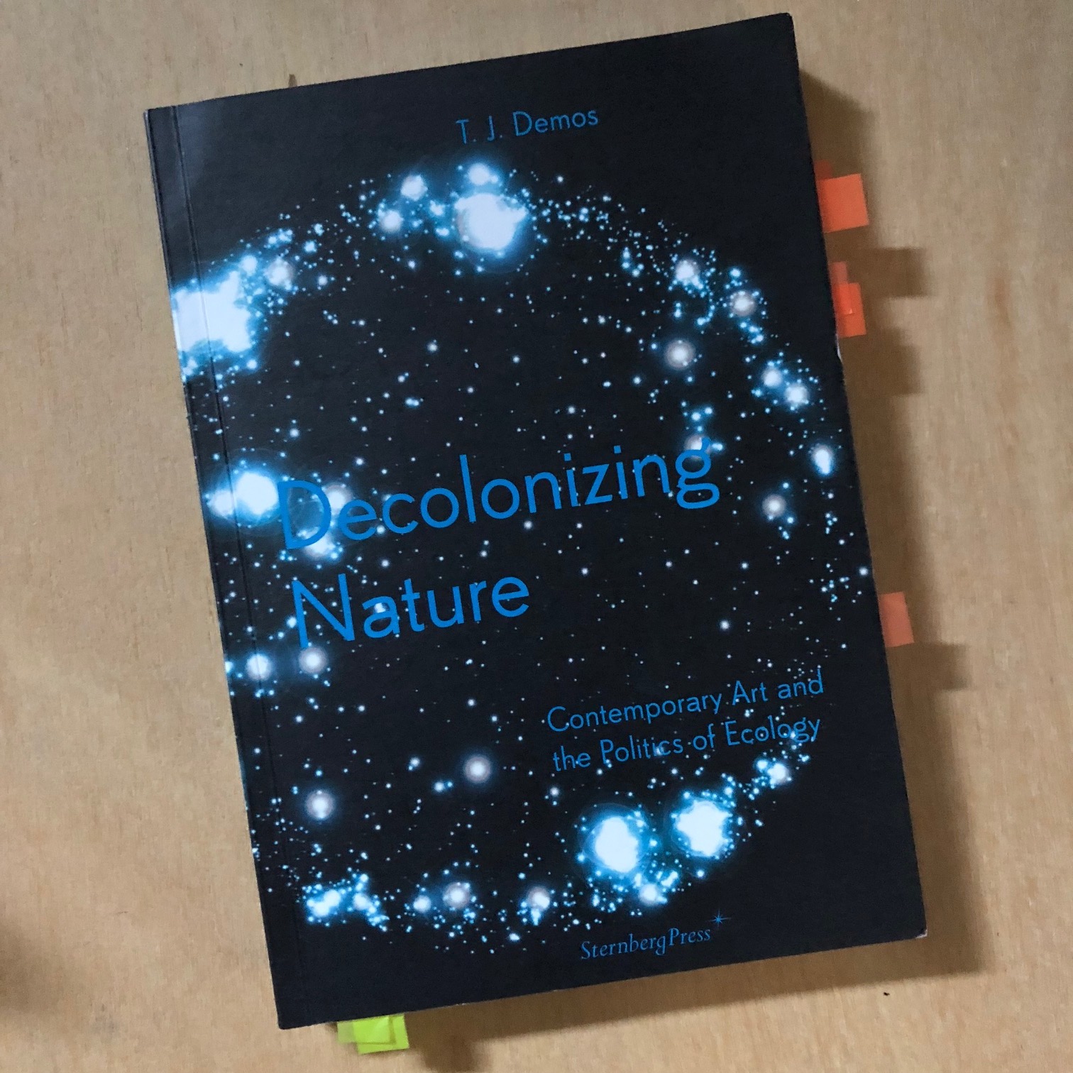 Decolonizing Nature: Contemporary Art and the Politics of Ecology, by T.J. Demos.