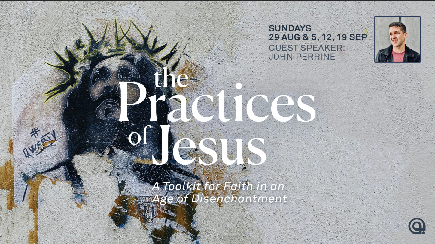 Practices of Jesus part 1 - Practicing the Kingdom in an Age of Disenchantment episode artwork