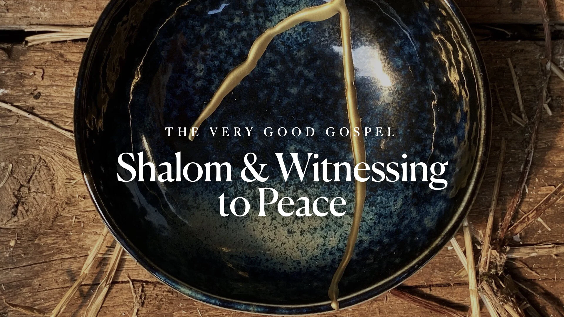 The Very Good Gospel (Part 10): Shalom &amp; Witnessing Peace