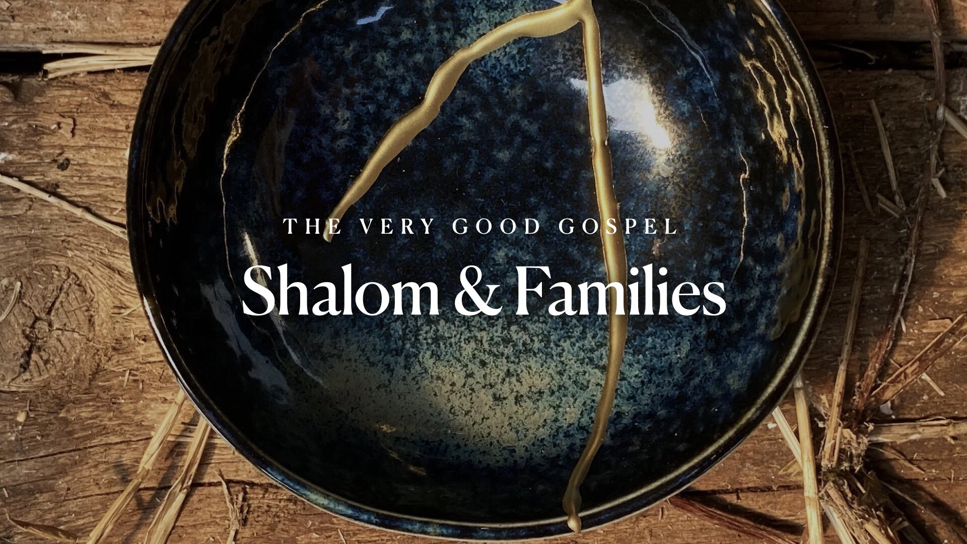 The Very Good Gospel (Part 5): Shalom &amp; Families