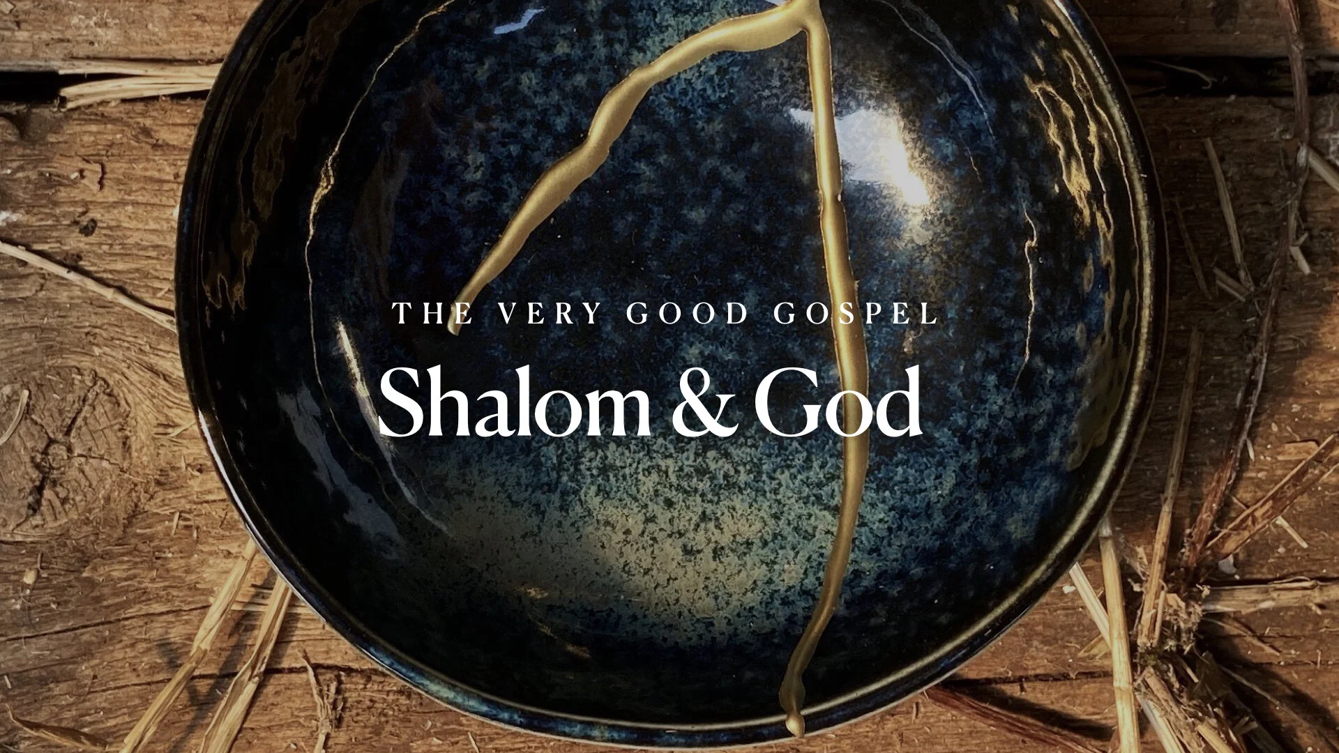 The Very Good Gospel (Part 3): Shalom &amp; God