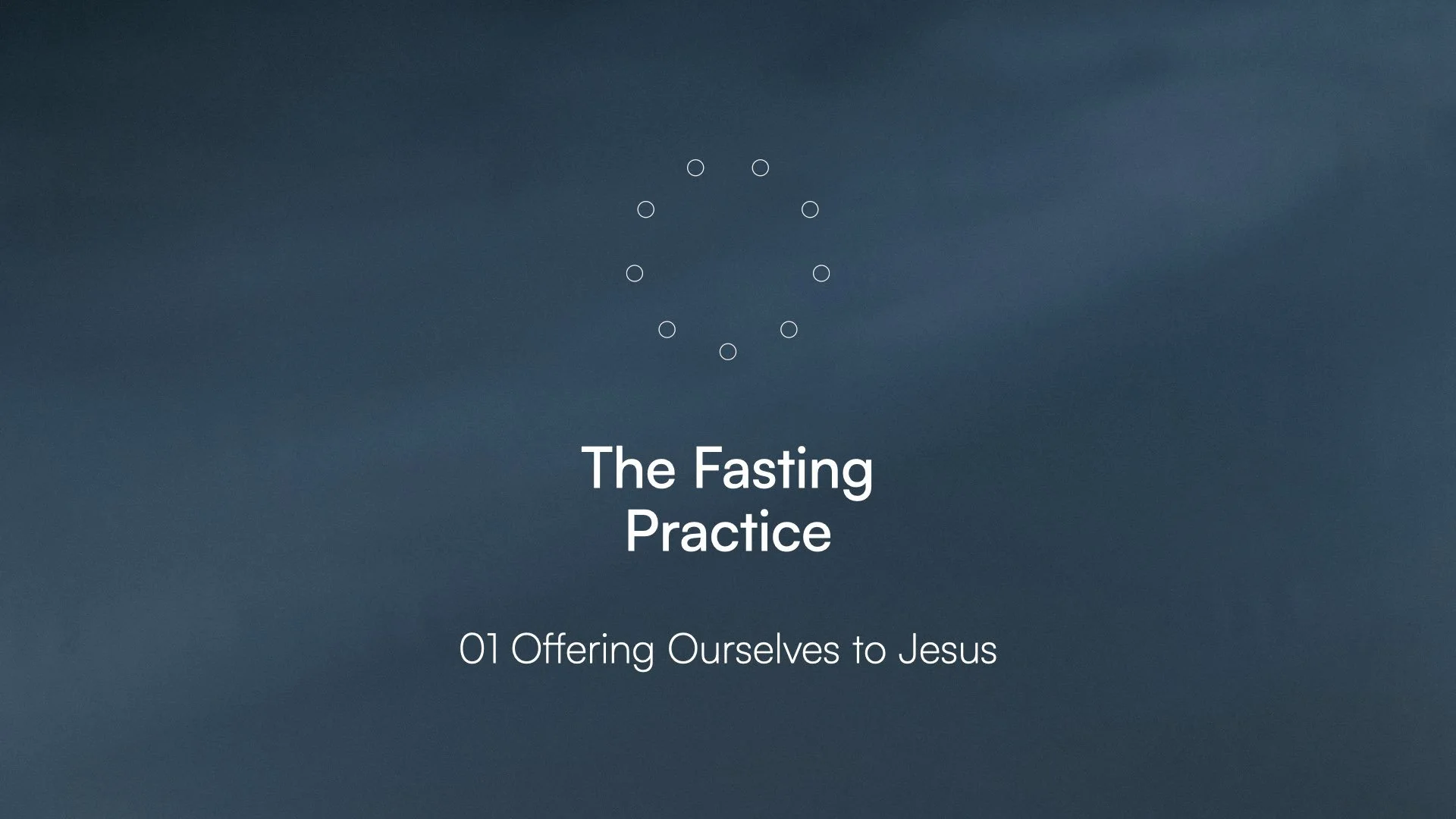 Fasting 01 - Offering Ourselves to Jesus
