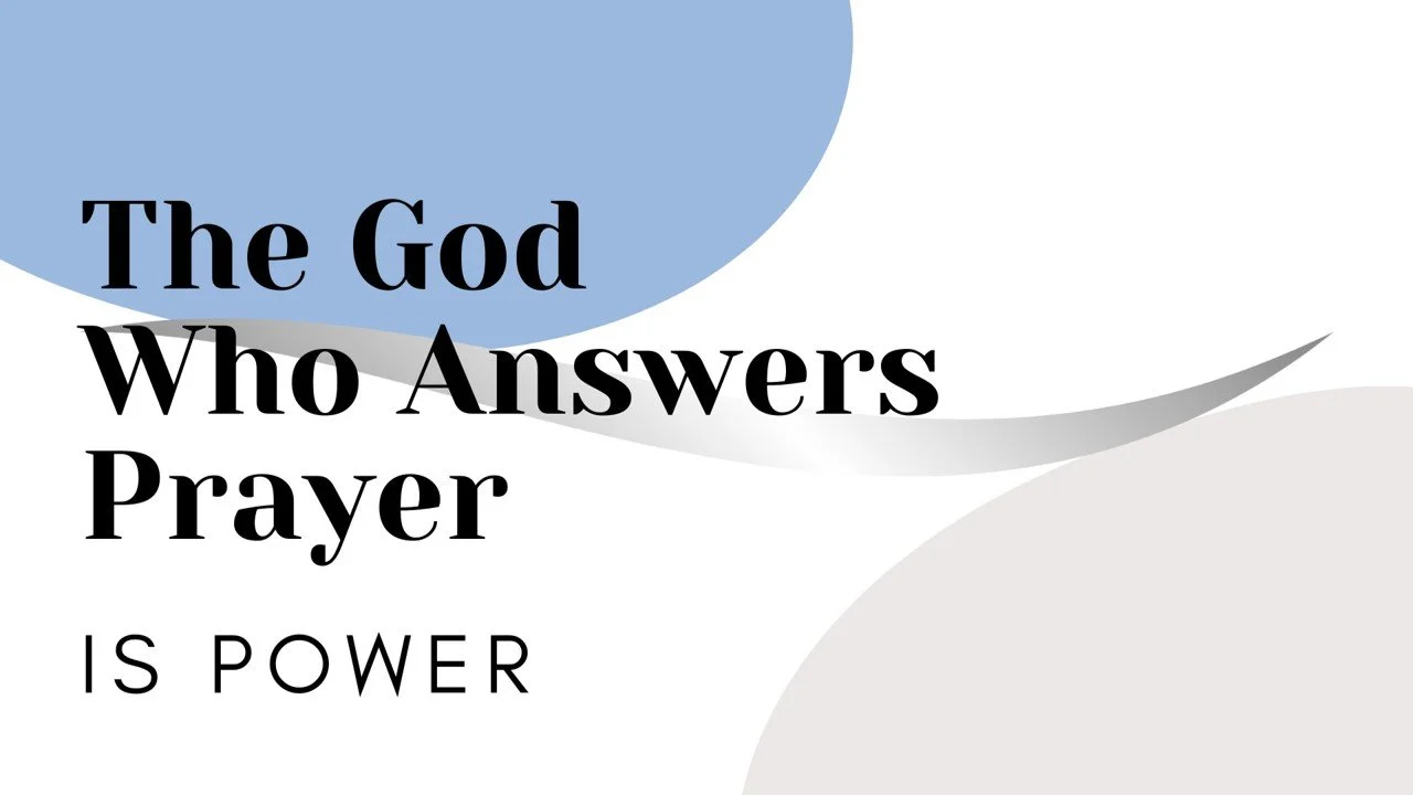 The God who Answers Prayers, pt3