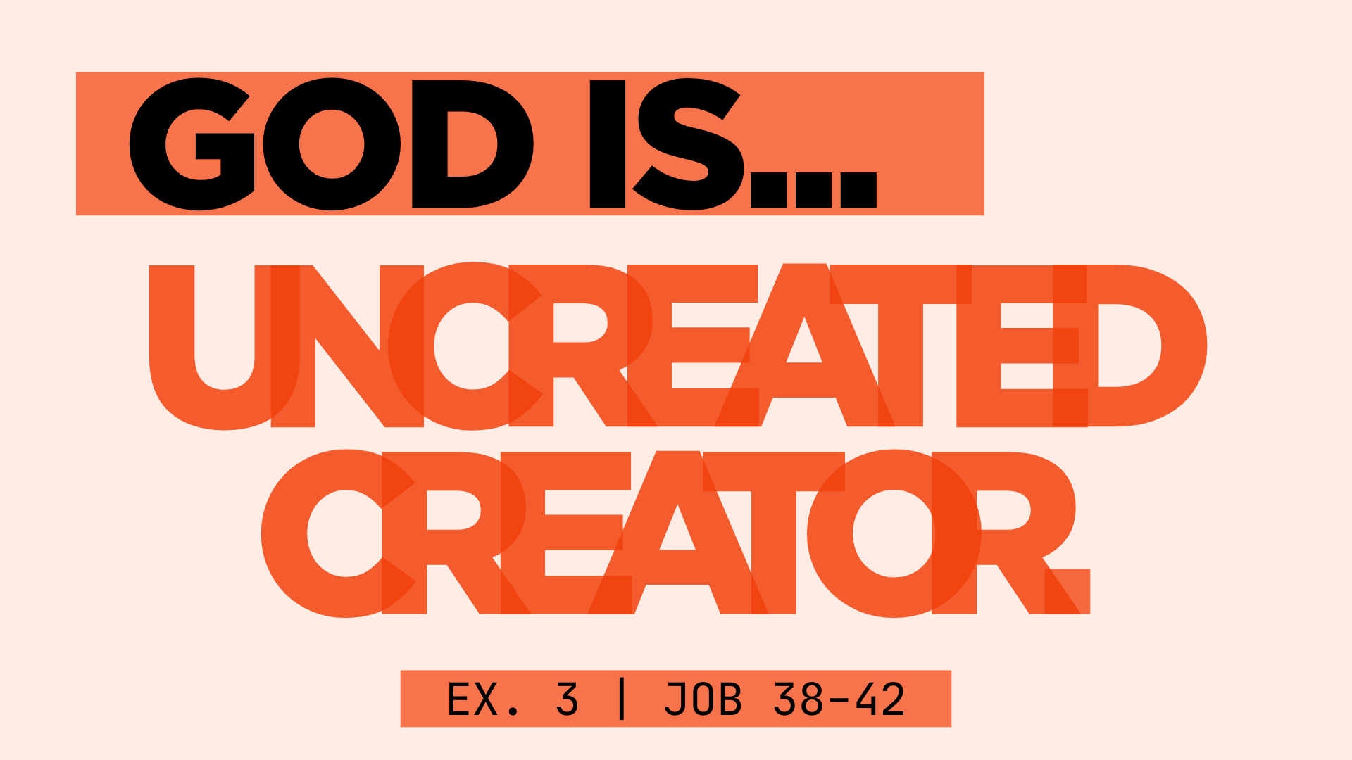 God is... the Uncreated Creator