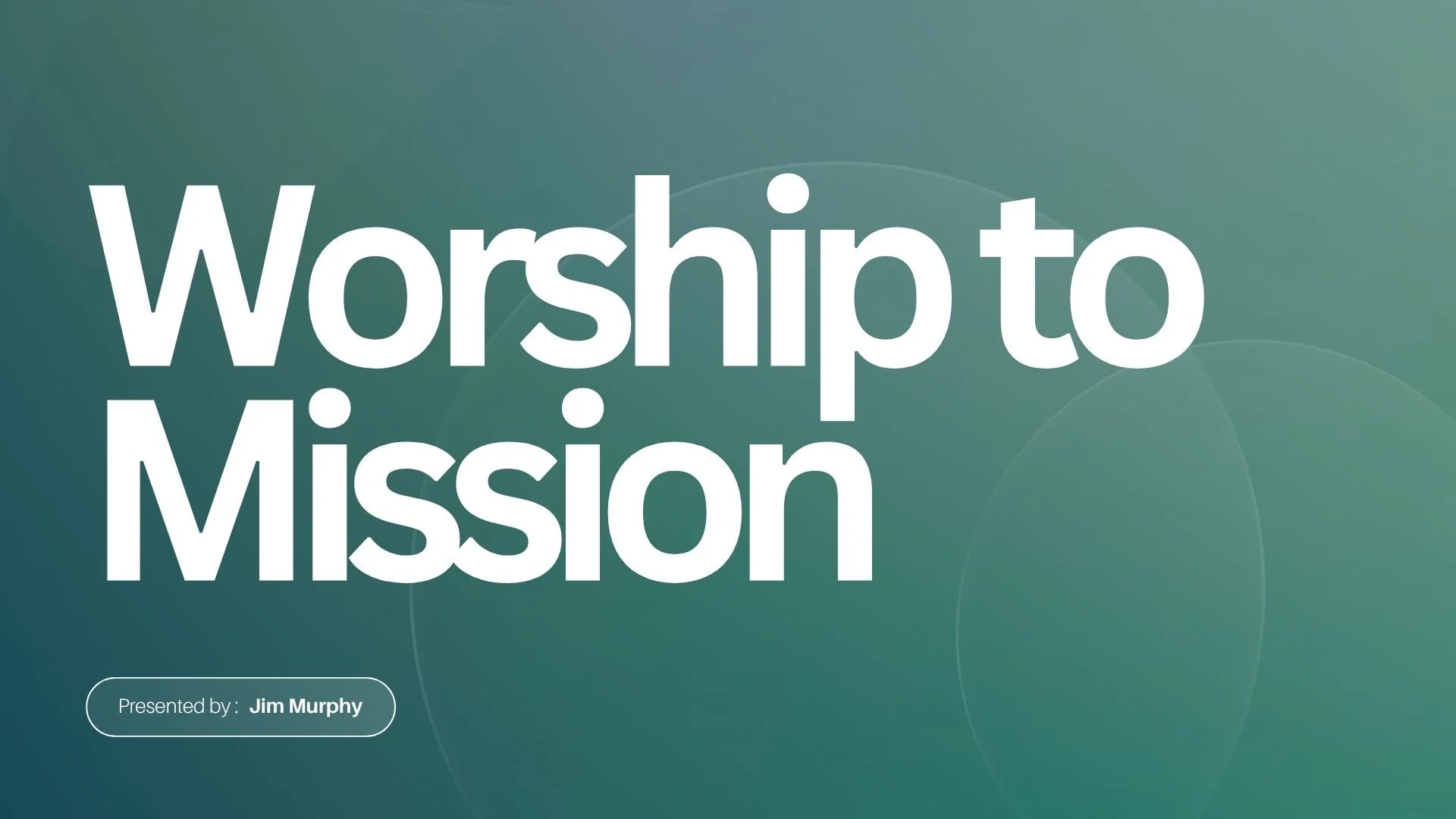 Worship to Mission