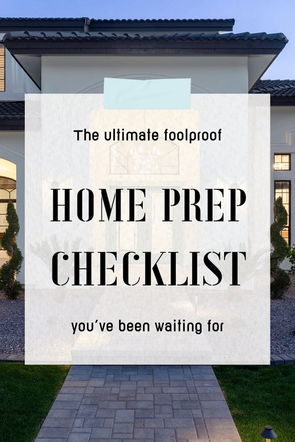 Text overlay on a house exterior background reading, 'The ultimate foolproof home prep checklist you've been waiting for.'