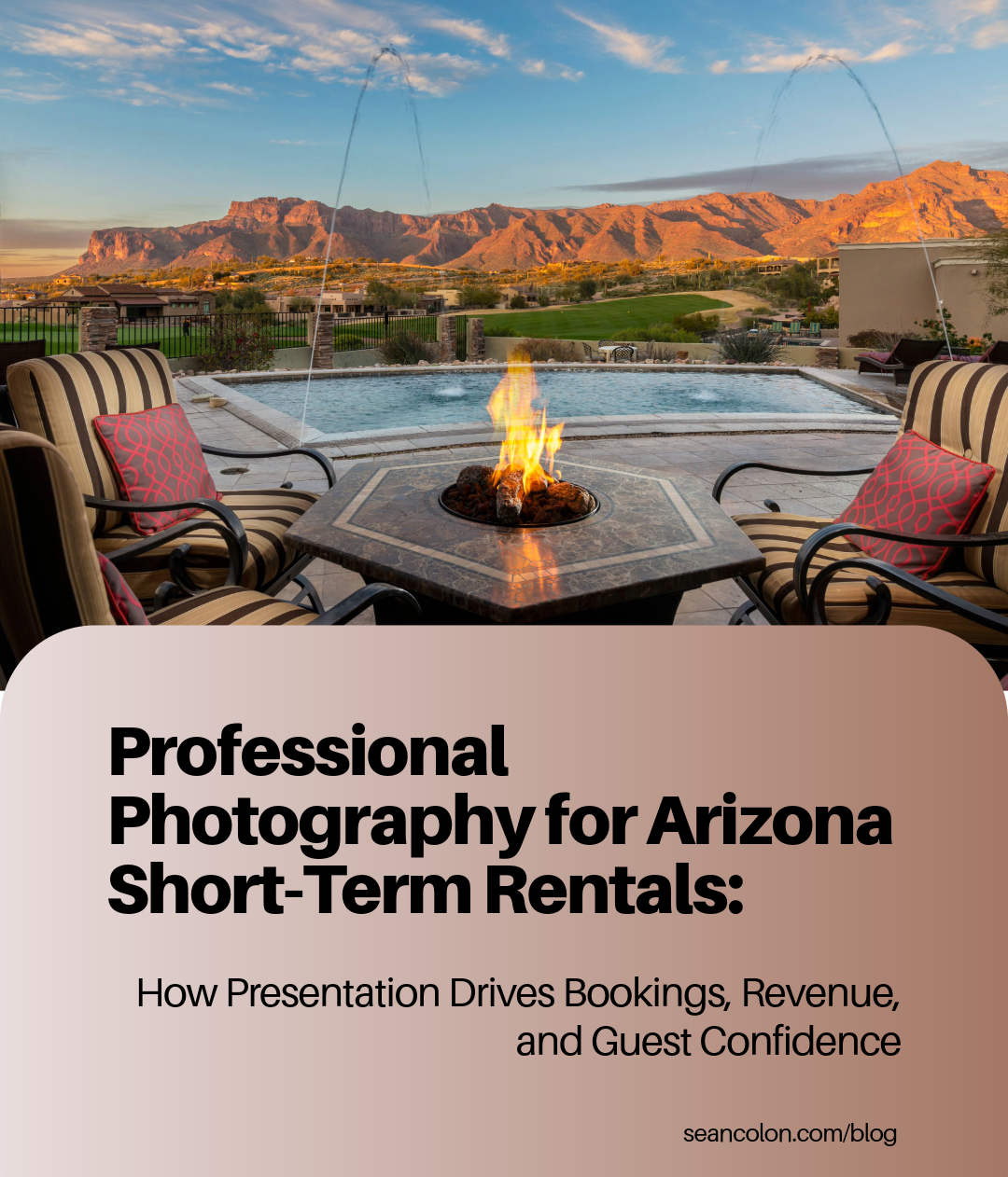 Professional Photography for Arizona Short-Term Rentals: How Presentation Drives Bookings, Revenue, and Guest Confidence