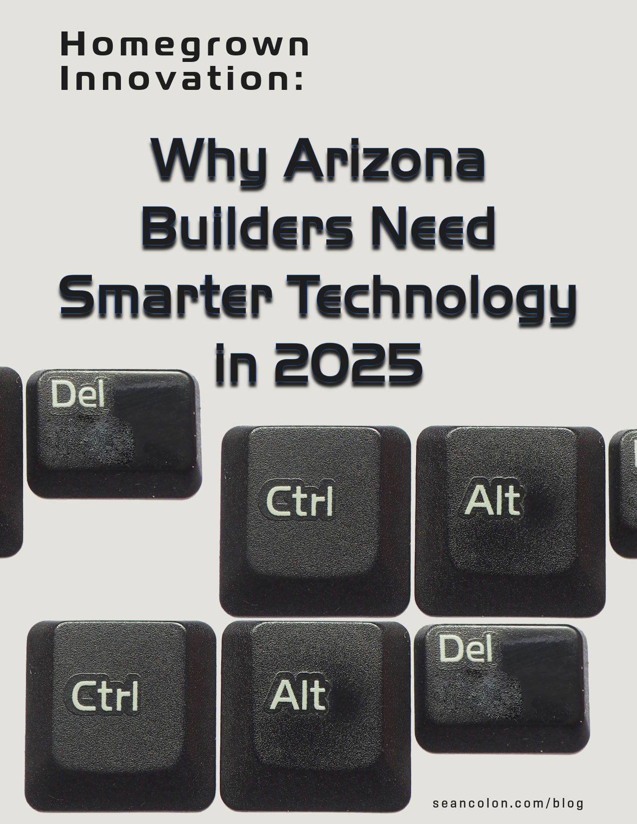 Homegrown Innovation: Why Arizona Builders Need Smarter Technology in 2025