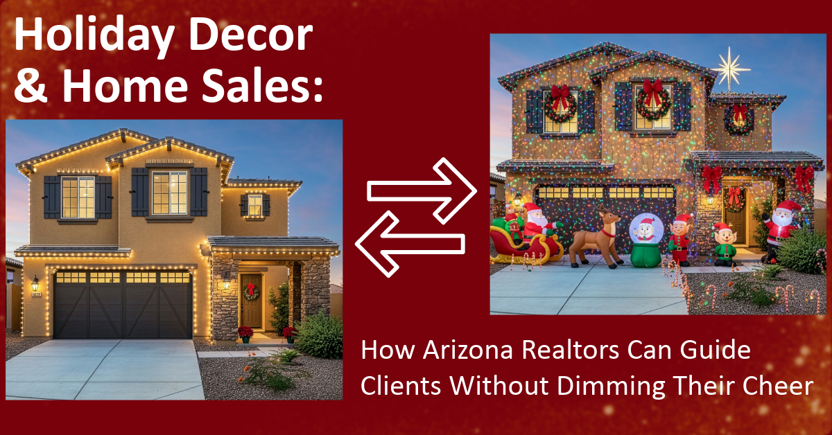 Holiday Decor and Home Sales: How Arizona Realtors Can Guide Clients Without Dimming Their Cheer