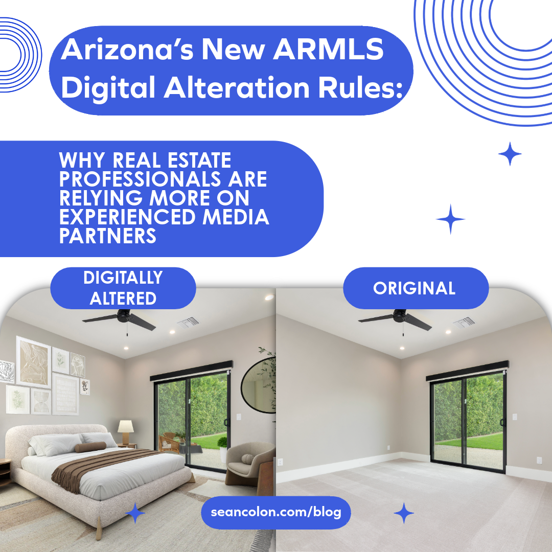 Arizona’s New ARMLS Digital Alteration Rules: Why Real Estate Professionals Are Relying More on Experienced Media Partners