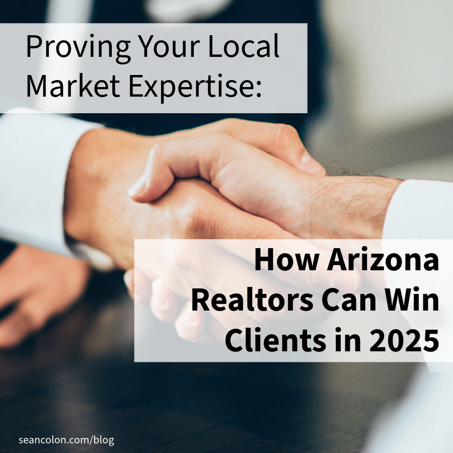 Proving Your Local Market Expertise: How Arizona Realtors Can Win Clients in 2025