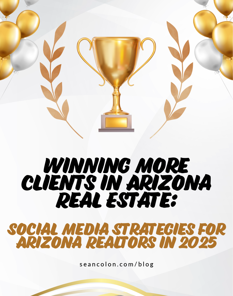 Winning More Clients in Arizona Real Estate: Social Media Strategies for Arizona Realtors in 2025