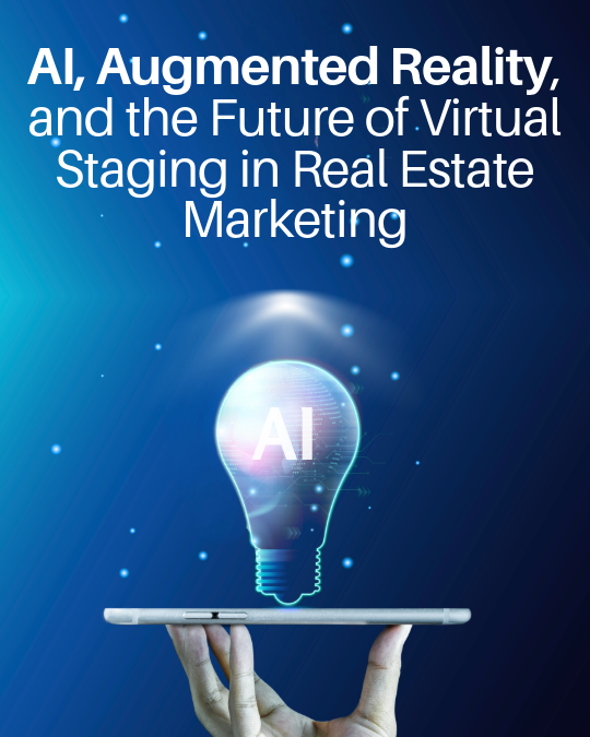 AI, Augmented Reality, and the Future of Virtual Staging in Real Estate Marketing