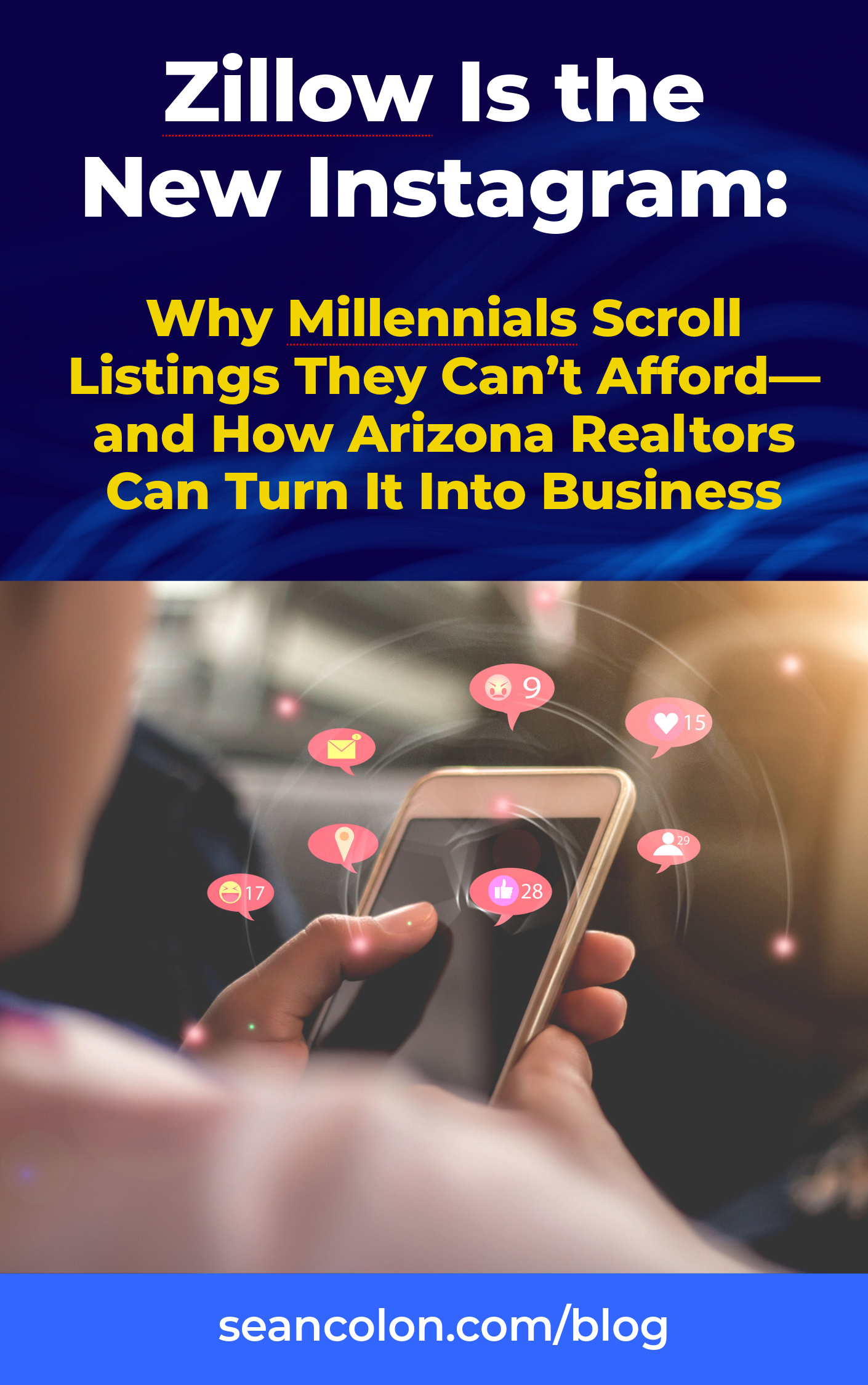 Zillow Is the New Instagram: Why Millennials Scroll Listings They Can’t Afford—and How Arizona Realtors Can Turn It Into Business