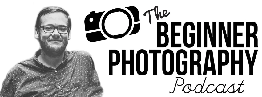 The Beginner Photography Podcast