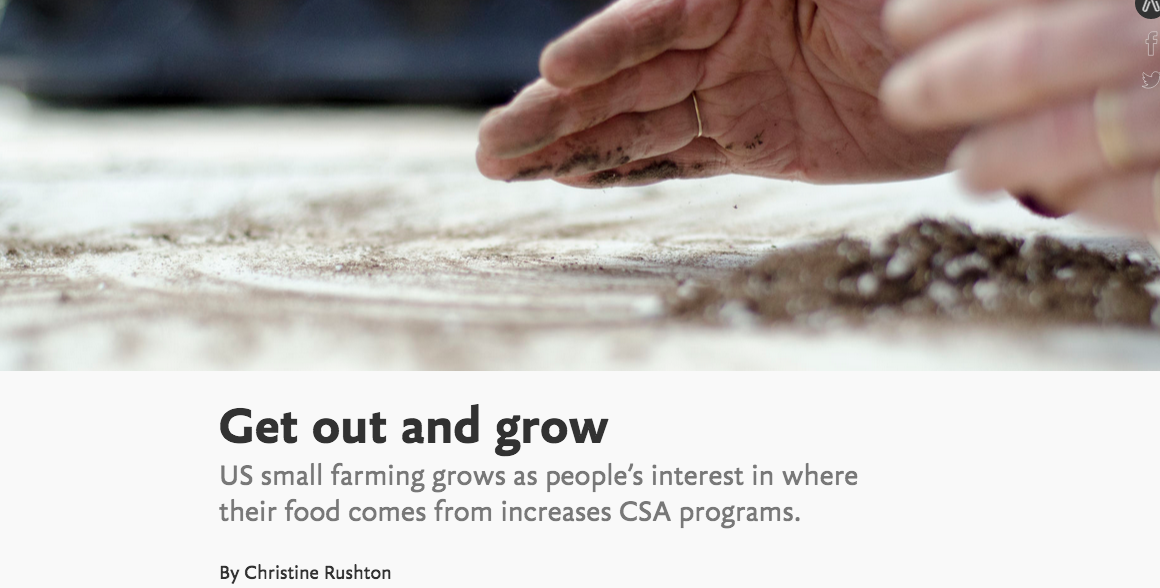 "Get out and grow: US small farming grows as people's interest in where their food comes from increases CSA programs.“ Story and photos by Christine Rushton Click here for the full story .