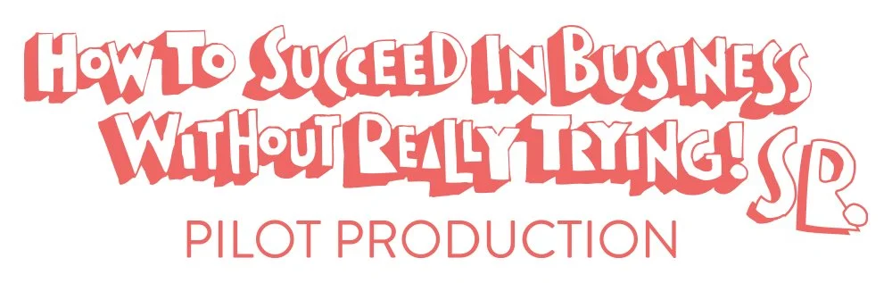 How to Succeed in Business Without Really Trying! SR.
