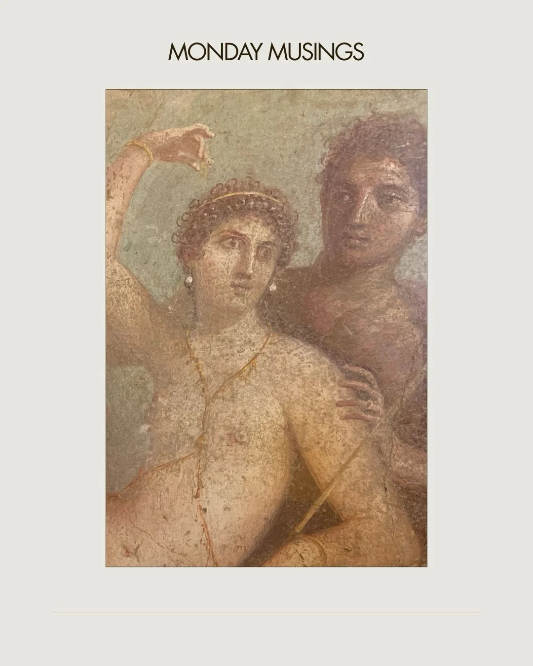 Monday musings - Going back in time 
Fresco from Pompeii 
Roman-era gold jewellery from Herculaneum
Gold jewellery from The Museo Nacional de Antropolog&iacute;a in Mexico City.