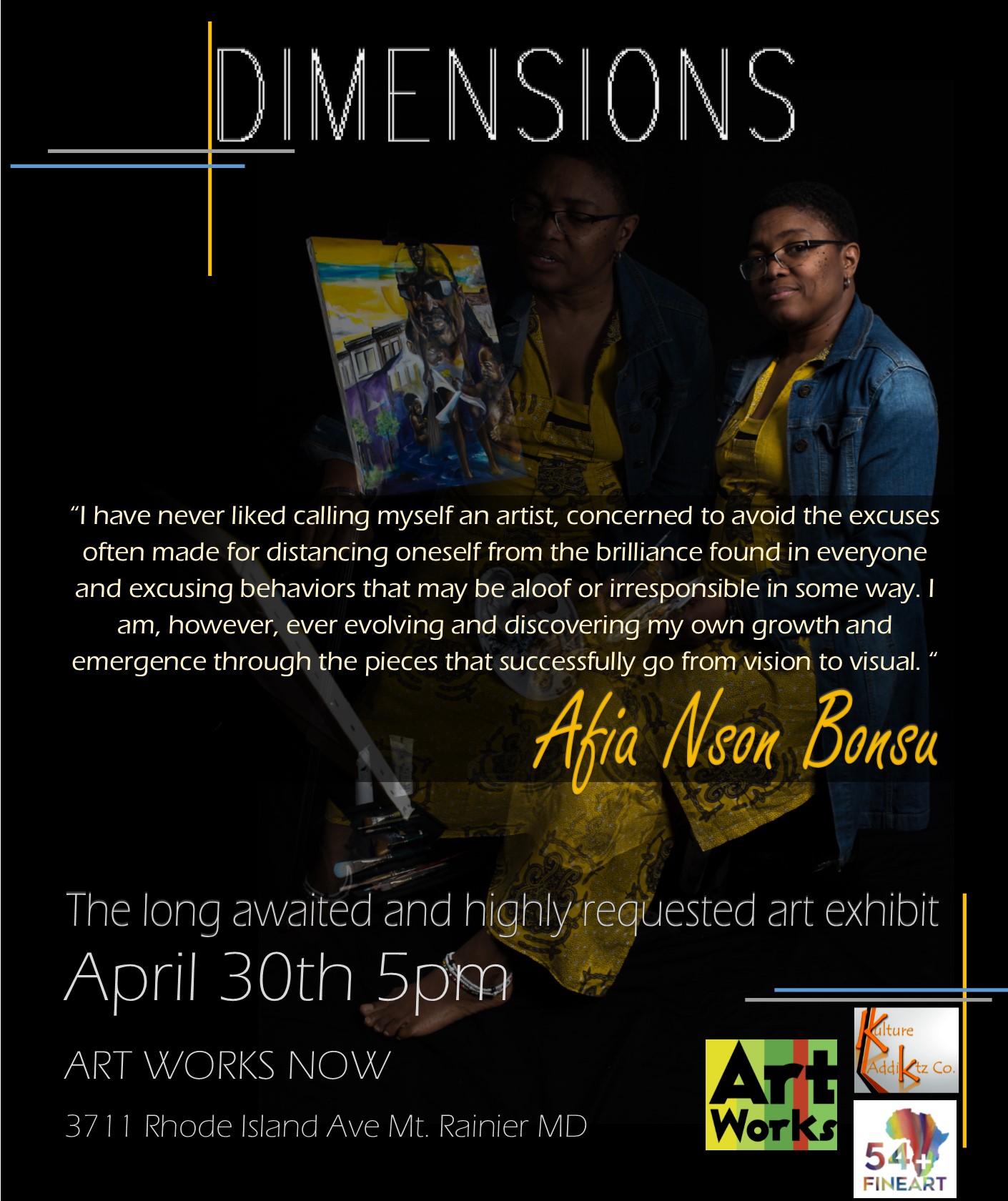 The Kulture Addiktz Co. and 54+fineart presents the long-awaited solo exhibition entitled "Dimensions" by Afia Bonsu.