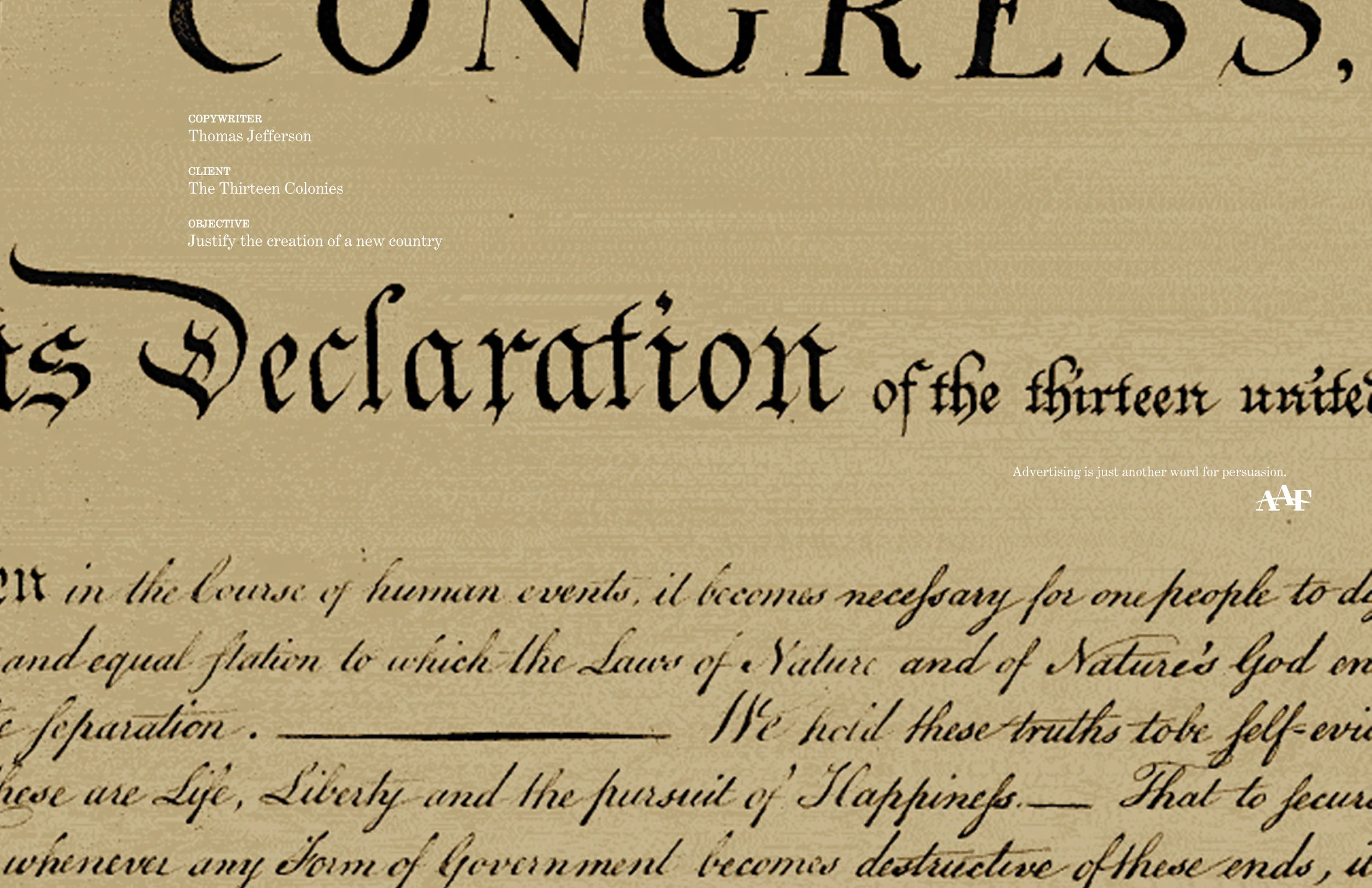   COPYWRITER:  Thomas Jefferson |  CLIENT:  The Thirteen Colonies |  OBJECTIVE:  Justify the creation of a new country    