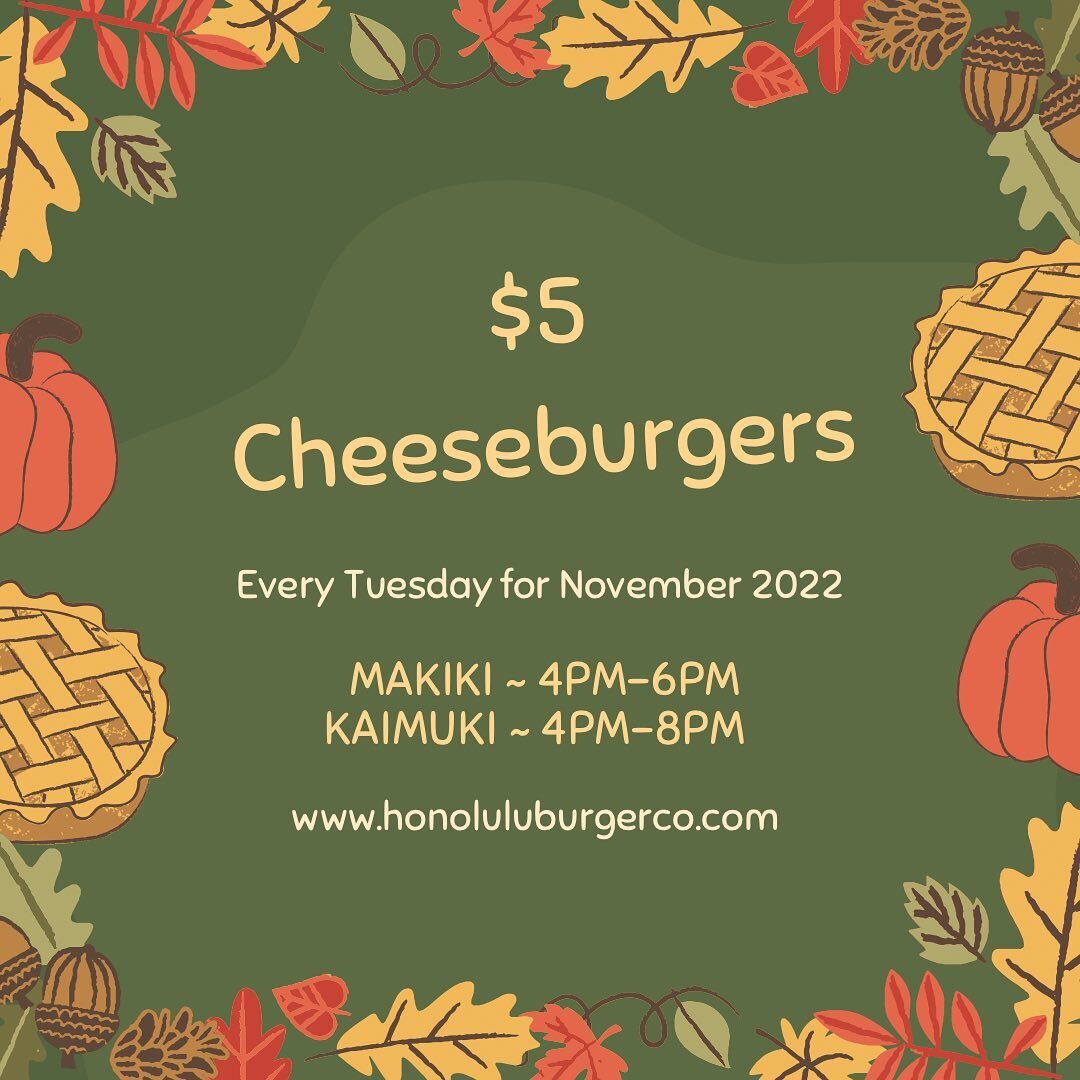 🚨 GIVING THANKS 🚨 
In the spirit of Thanksgiving, we&rsquo;ll be extending this deal and have it available every Tuesday, for the entire month of November. 

$5 Cheeseburgers 🍔 
Available from 4PM-6PM at our Beretania location and from 4PM-8PM at 