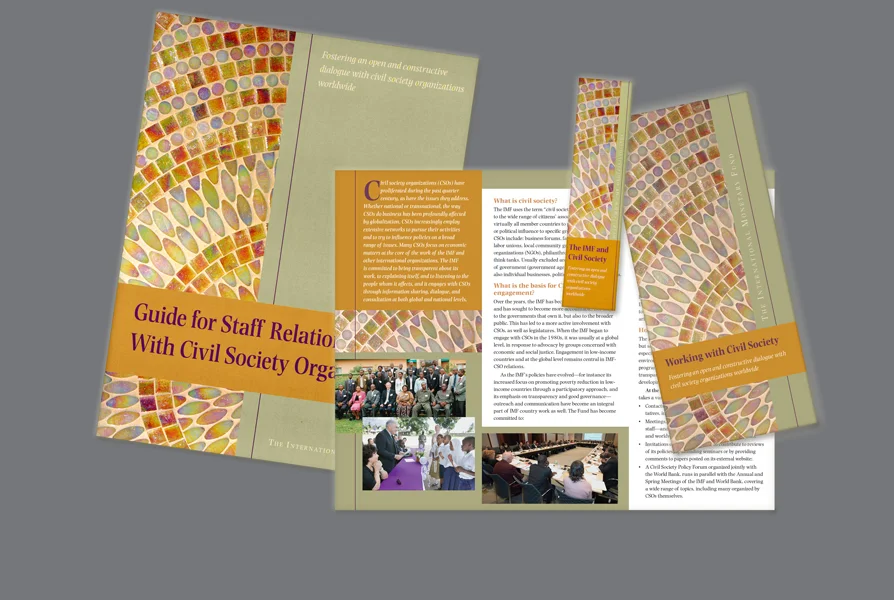  CLIENT: International Monetary Fund TYPE: 8.5x11 booklet, 3.5x8.5 tri-fold brochure, book marker, 4/c digital output USE: Distribution to all offices globaley (translated) describing civil society organizations 