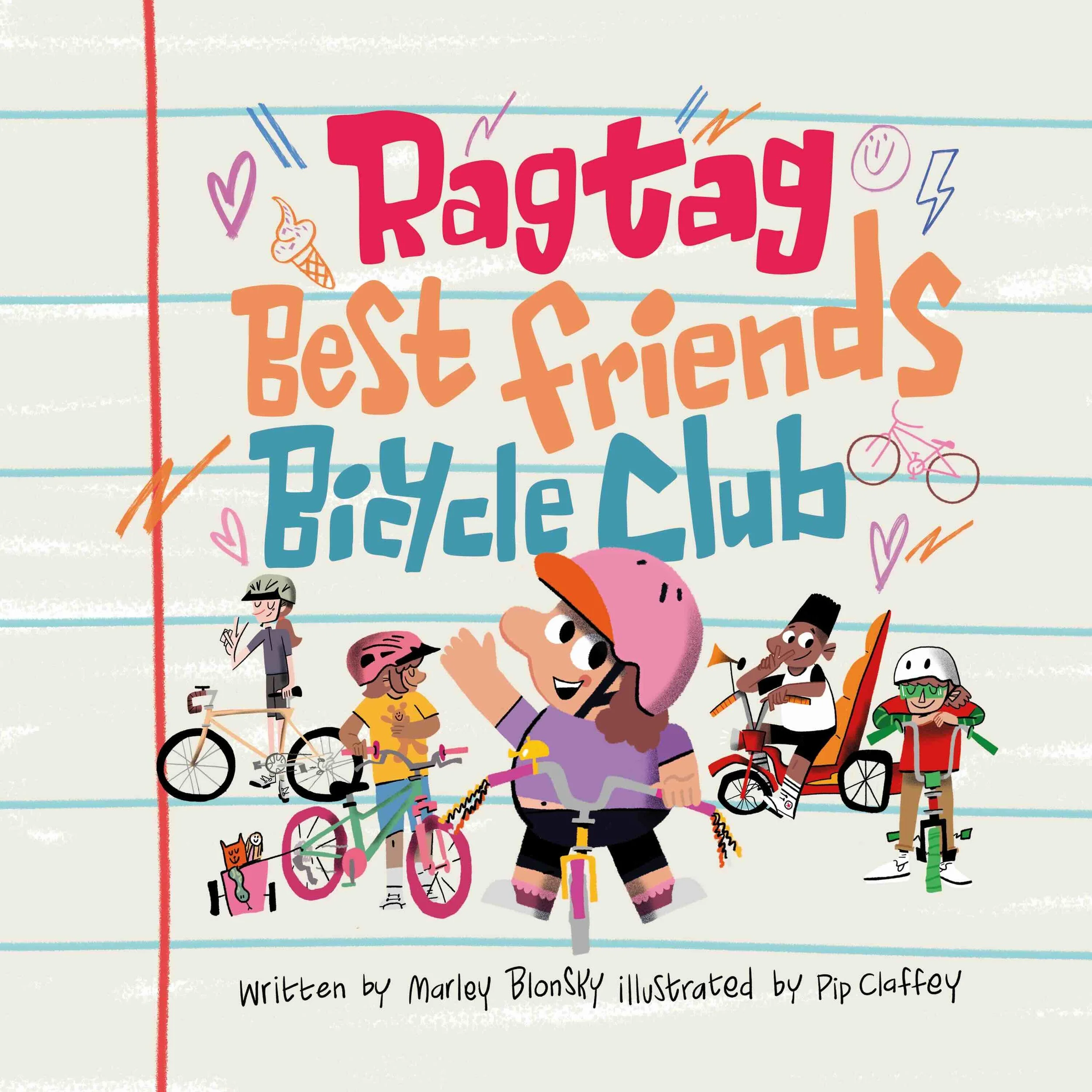 Book cover of The Ragtag Best Friends Bicycle Club by Marley Blonsky, illustrated by Pip Claffey. Five smiling kids with all kinds of bikes gather on lined notebook paper under bright hand-lettered title text.