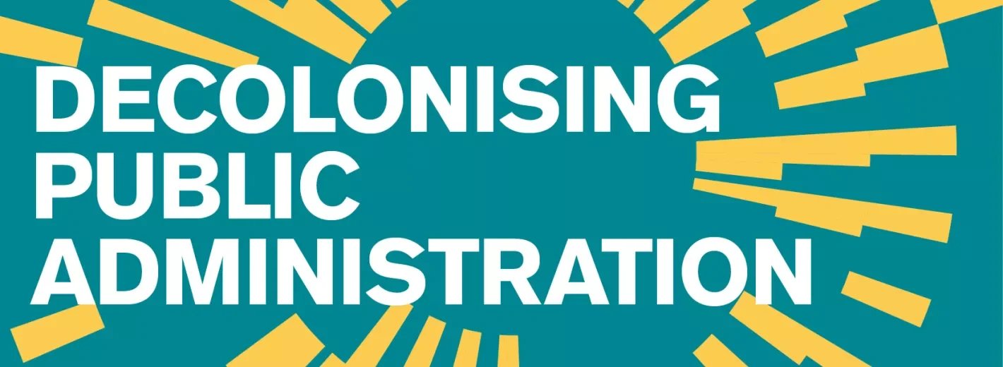 Decolonising Public Administration: Rethinking Public Governance and Policy