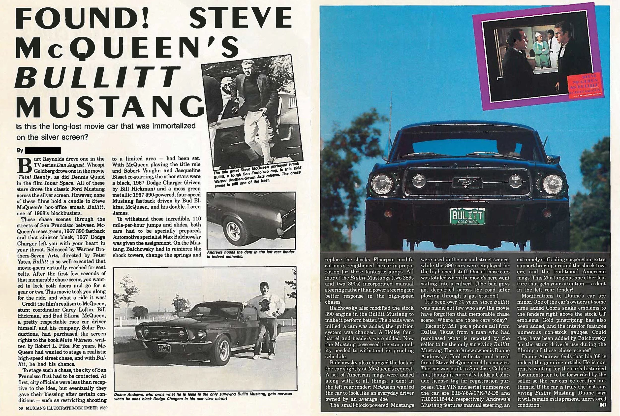 NOTICE/DISCLAIMER: This article from the December 1989 issue of Mustang Illustrated is NOT anything I wrote about Bullitt #559. It is full of errors and misinformation, but it WAS instrumental in locating the actual car! Had I begun working for the magazine a month earlier, this mess would never have seen print, and I might never have found the surviving car. The universe has a really wicked sense of humor.