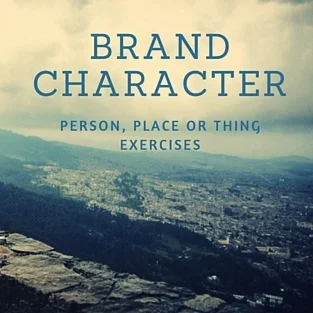 Brand Character:  Person, Place or Thing Exercises